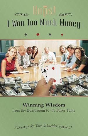 Bild des Verkufers fr Oops! I Won Too Much Money : Winning Wisdom from the Boardroom to the Poker Table zum Verkauf von AHA-BUCH GmbH