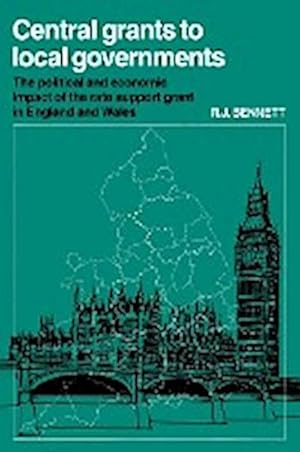 Image du vendeur pour Central Grants to Local Governments : The Political and Economic Impact of the Rate Support Grant in England and Wales mis en vente par AHA-BUCH GmbH