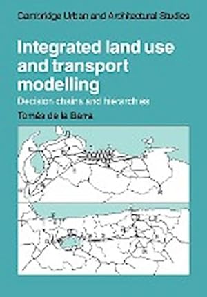 Imagen del vendedor de Integrated Land Use and Transport Modelling : Decision Chains and Hierarchies a la venta por AHA-BUCH GmbH