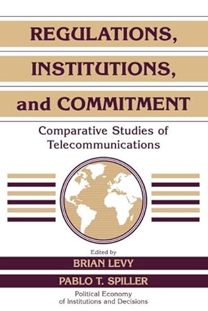Imagen del vendedor de Regulations, Institutions, and Commitment : Comparative Studies of Telecommunications a la venta por AHA-BUCH GmbH