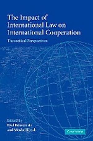 Seller image for The Impact of International Law on International Cooperation : Theoretical Perspectives for sale by AHA-BUCH GmbH