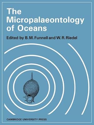 Seller image for The Micropalaeontology of Oceans : Proceedings of the Symposium Held in Cambridge from 10 to 17 September 1967 Under the Title 'Micropalaeontology of M for sale by AHA-BUCH GmbH