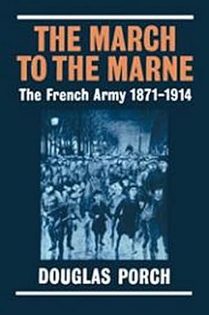 Immagine del venditore per The March to the Marne : The French Army 1871-1914 venduto da AHA-BUCH GmbH