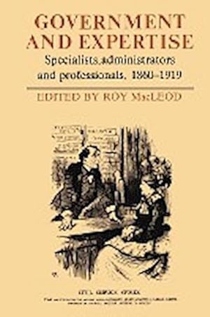 Bild des Verkufers fr Government and Expertise : Specialists, Administrators and Professionals, 1860 1919 zum Verkauf von AHA-BUCH GmbH