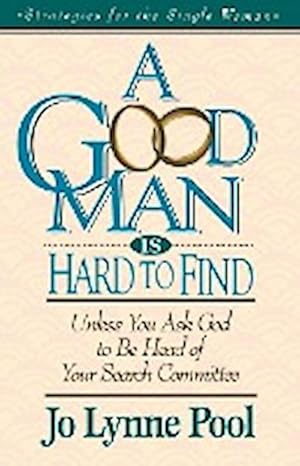 Image du vendeur pour A Good Man Is Hard to Find : Unless You Ask God to Be Head of Your Search Committee mis en vente par AHA-BUCH GmbH
