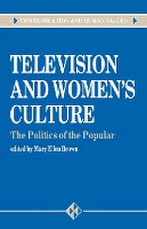 Imagen del vendedor de Television and Women's Culture : The Politics of the Popular a la venta por AHA-BUCH GmbH