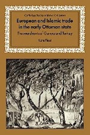 Bild des Verkufers fr European and Islamic Trade in the Early Ottoman State : The Merchants of Genoa and Turkey zum Verkauf von AHA-BUCH GmbH