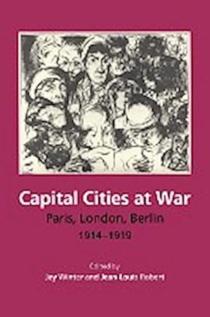 Bild des Verkufers fr Capital Cities at War : Paris, London, Berlin, 1914-1919 zum Verkauf von AHA-BUCH GmbH