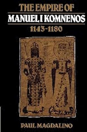 Seller image for The Empire of Manuel I Komnenos, 1143 1180 for sale by AHA-BUCH GmbH