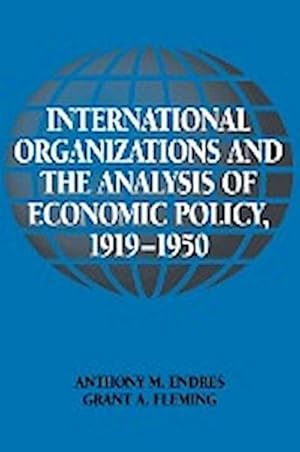 Bild des Verkufers fr International Organizations and the Analysis of Economic Policy, 1919 1950 zum Verkauf von AHA-BUCH GmbH