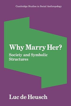 Bild des Verkufers fr Why Marry Her? : Society and Symbolic Structures zum Verkauf von AHA-BUCH GmbH