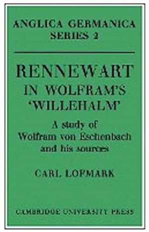 Bild des Verkufers fr Rennewart in Wolfram's 'Willehalm' : A Study of Wolfram Von Eschenbach and His Sources zum Verkauf von AHA-BUCH GmbH