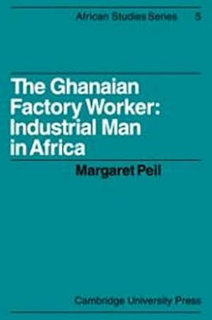 Bild des Verkufers fr The Ghanaian Factory Worker : Industrial Man in Africa zum Verkauf von AHA-BUCH GmbH