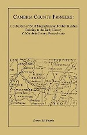 Seller image for Cambria County Pioneers : A Collection of Brief Biographical and Other Sketches Relating to the Early History of Cambria County, Pennsylvania for sale by AHA-BUCH GmbH