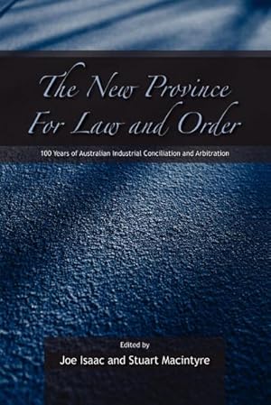 Immagine del venditore per The New Province for Law and Order : 100 Years of Australian Industrial Conciliation and Arbitration venduto da AHA-BUCH GmbH