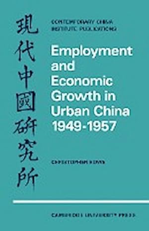 Bild des Verkufers fr Employment and Economic Growth in Urban China 1949 1957 zum Verkauf von AHA-BUCH GmbH