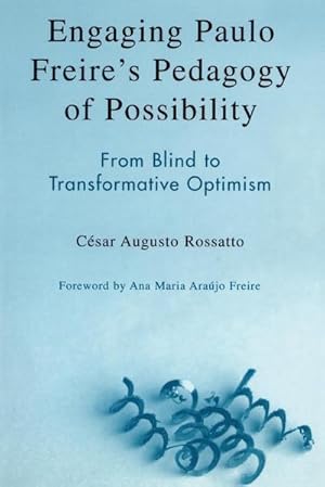 Seller image for Engaging Paulo Freire's Pedagogy of Possibility : From Blind to Transformative Optimism for sale by AHA-BUCH GmbH