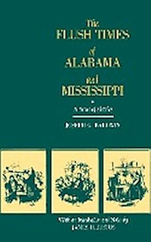 Image du vendeur pour The Flush Times of Alabama and Mississippi : A Series of Sketches by Joseph G. Baldwin mis en vente par AHA-BUCH GmbH