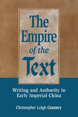 Seller image for The Empire of the Text : Writing and Authority in Early Imperial China for sale by AHA-BUCH GmbH