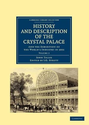 Bild des Verkufers fr History and Description of the Crystal Palace : And the Exhibition of the World S Industry in 1851 zum Verkauf von AHA-BUCH GmbH