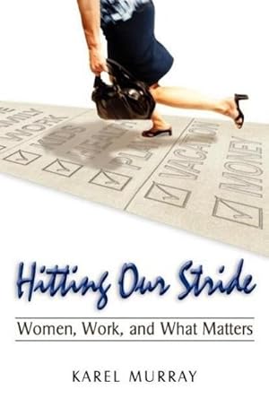 Immagine del venditore per Hitting Our Stride : Women, Work, and What Matters. Building Self-Confidence through Advice and Mentoring for Women and their Issues venduto da AHA-BUCH GmbH