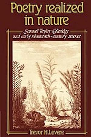 Bild des Verkufers fr Poetry Realized in Nature : Samuel Taylor Coleridge and Early Nineteenth-Century Science zum Verkauf von AHA-BUCH GmbH