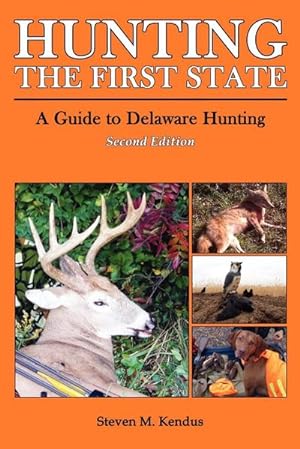 Bild des Verkufers fr Hunting The First State : A Guide to Delaware Hunting - Second Edition zum Verkauf von AHA-BUCH GmbH