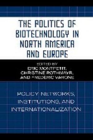 Bild des Verkufers fr The Politics of Biotechnology in North America and Europe : Policy Networks, Institutions and Internationalization zum Verkauf von AHA-BUCH GmbH