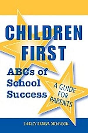 Seller image for Children First : ABCs of School Success - A Guide for Parents for sale by AHA-BUCH GmbH