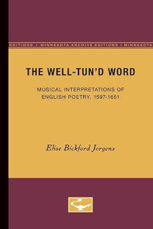 Seller image for The Well-Tun'd Word : Musical Interpretations of English Poetry, 1597-1651 for sale by AHA-BUCH GmbH