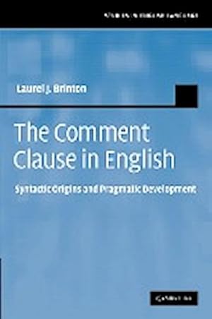 Bild des Verkufers fr The Comment Clause in English : Syntactic Origins and Pragmatic Development zum Verkauf von AHA-BUCH GmbH