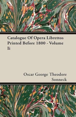 Seller image for Catalogue Of Opera Librettos Printed Before 1800 - Volume Ii for sale by AHA-BUCH GmbH