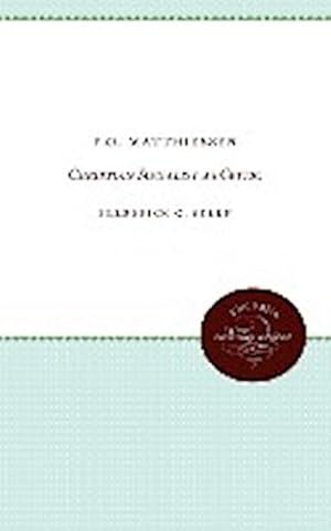 Imagen del vendedor de F.O. Matthiessen : Christian Socialist as Critic a la venta por AHA-BUCH GmbH