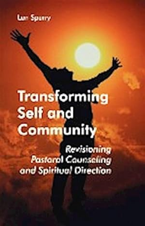 Seller image for Transforming Self and Community : Revisioning Pastoral Counseling and Spiritual Direction for sale by AHA-BUCH GmbH
