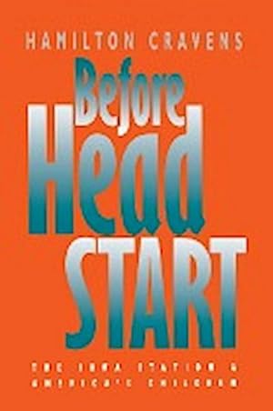 Seller image for Before Head Start : The Iowa Station and America's Children for sale by AHA-BUCH GmbH