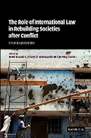 Bild des Verkufers fr The Role of International Law in Rebuilding Societies After Conflict : Great Expectations zum Verkauf von AHA-BUCH GmbH