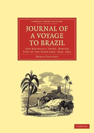 Bild des Verkufers fr Journal of a Voyage to Brazil, and Residence There, During Part of the Years 1821, 1822, 1823 zum Verkauf von AHA-BUCH GmbH
