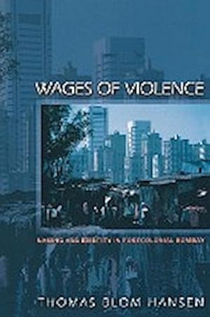 Seller image for Wages of Violence : Naming and Identity in Postcolonial Bombay for sale by AHA-BUCH GmbH