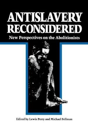 Seller image for Antislavery Reconsidered : New Perspectives on the Abolitionists for sale by AHA-BUCH GmbH