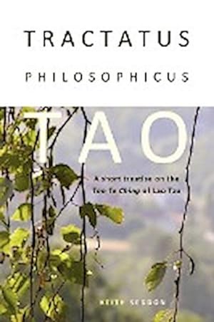 Immagine del venditore per Tractatus Philosophicus Tao : A short treatise on the Tao Te Ching of Lao Tzu venduto da AHA-BUCH GmbH