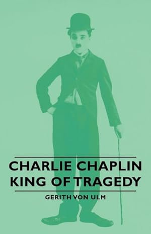 Seller image for Charlie Chaplin - King of Tragedy for sale by AHA-BUCH GmbH