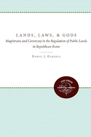 Seller image for Lands, Laws, and Gods : Magistrates and Ceremony in the Regulation of Public Lands in Republican Rome for sale by AHA-BUCH GmbH