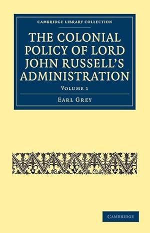 Seller image for The Colonial Policy of Lord John Russell's Administration - Volume 1 for sale by AHA-BUCH GmbH