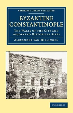 Seller image for Byzantine Constantinople : The Walls of the City and Adjoining Historical Sites for sale by AHA-BUCH GmbH