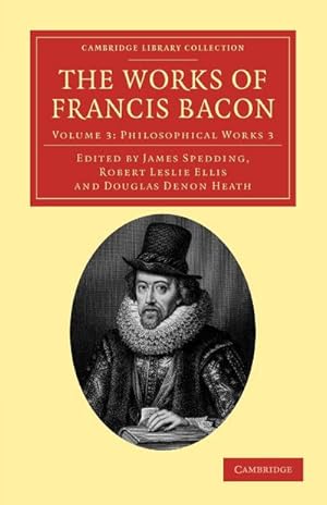 Bild des Verkufers fr The Works of Francis Bacon - Volume 3 zum Verkauf von AHA-BUCH GmbH