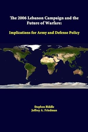Seller image for The 2006 Lebanon Campaign And The Future Of Warfare : Implications For Army And Defense Policy for sale by AHA-BUCH GmbH
