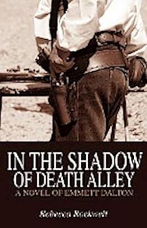 Seller image for In the Shadow of Death Alley : A Novel of Emmett Dalton for sale by AHA-BUCH GmbH