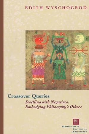 Immagine del venditore per Crossover Queries : Dwelling with Negatives, Embodying Philosophy's Others venduto da AHA-BUCH GmbH