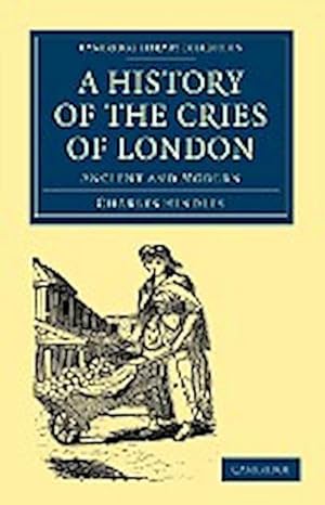 Bild des Verkufers fr A History of the Cries of London : Ancient and Modern zum Verkauf von AHA-BUCH GmbH