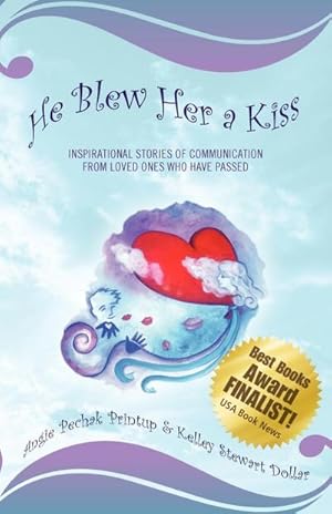 Image du vendeur pour He Blew Her a Kiss : Communications from Loved Ones Who Have Passed mis en vente par AHA-BUCH GmbH